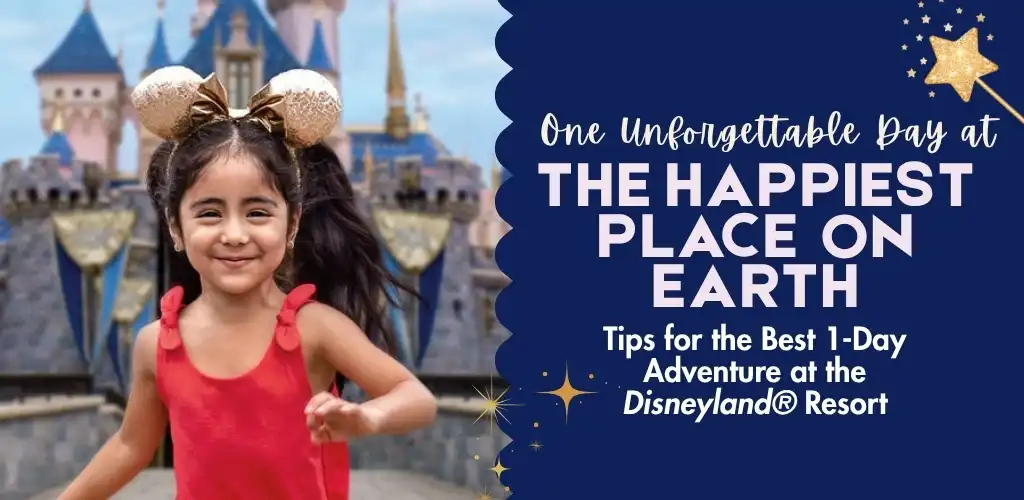 One Day at Disneyland®: Top Tips for the Best 1-Day Disney Adventure